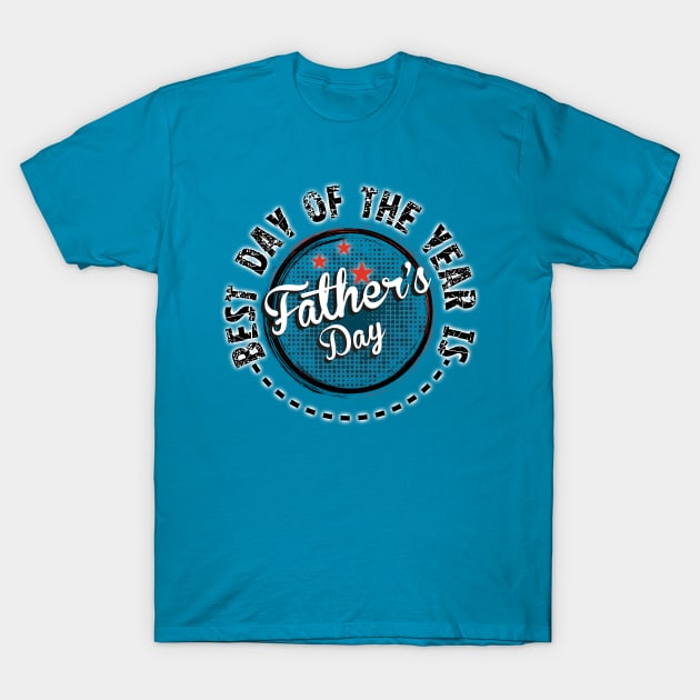 Fathers Day Best Day of the Year T-Shirt by Turnbill Truth Designs